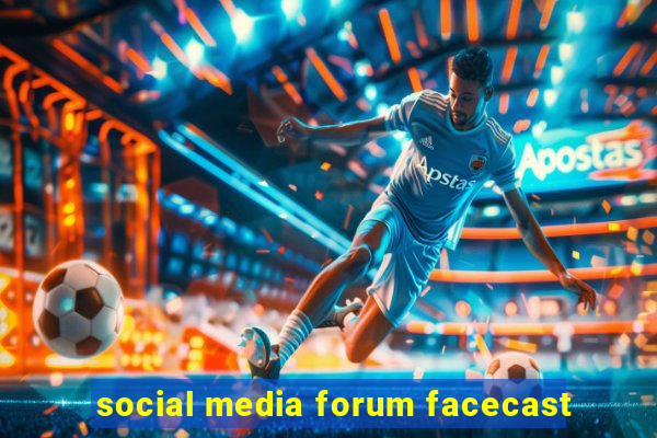 social media forum facecast